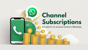 Channel Subscriptions Get paid for for exclusive content in WhatsApp 1 1