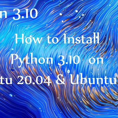 How to Install Python 3.10 on Ubuntu 20.04 LTS & Ubuntu 18.04