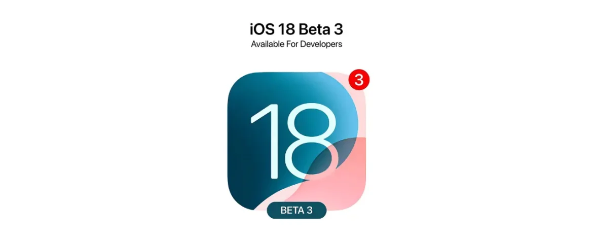 iOS 18 Beta 3 Apple Unveils Exciting iOS 18 Beta 3 Update: Everything You Need to Know